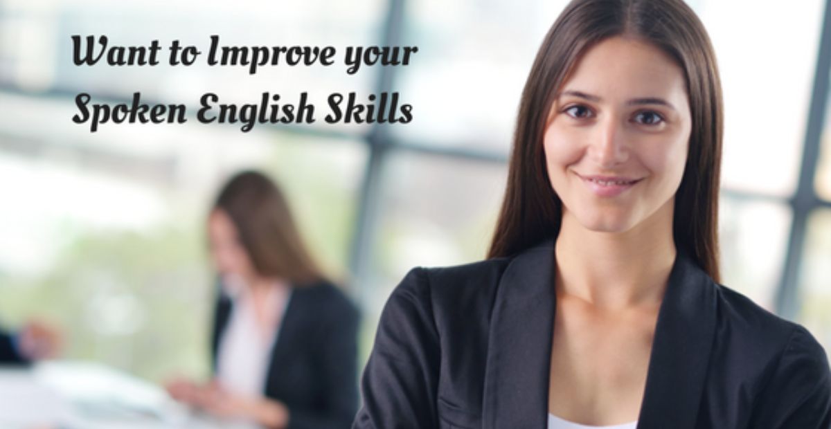 Want to Improve your Spoken English Skills