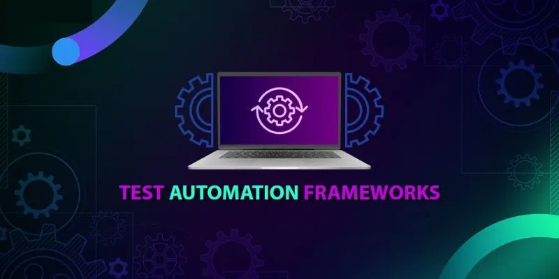 Essential Key Tools and Frameworks for Automated Testing