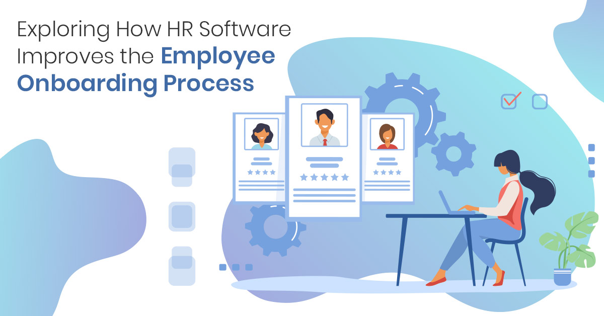 Exploring How HR Software Improves the Employee Onboarding Process